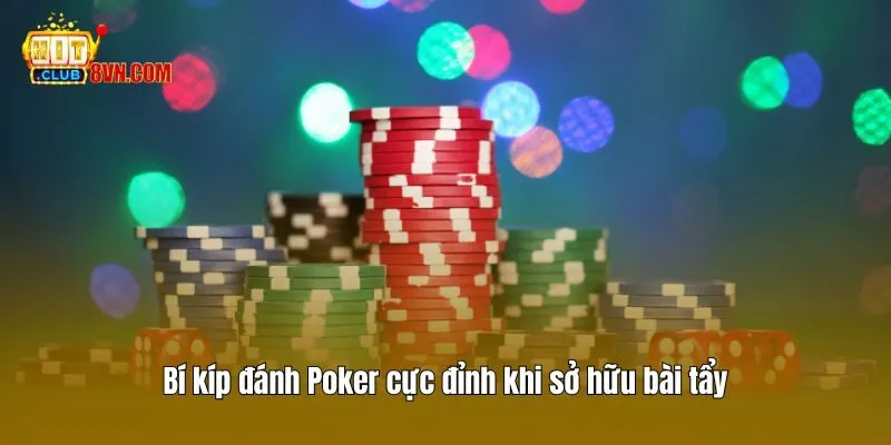 Bài Tẩy - Khám Phá Bí Mật Khi Chơi Poker Cùng Hitclub 4 Bí kíp đánh Poker cực đỉnh khi sở hữu bài tẩy