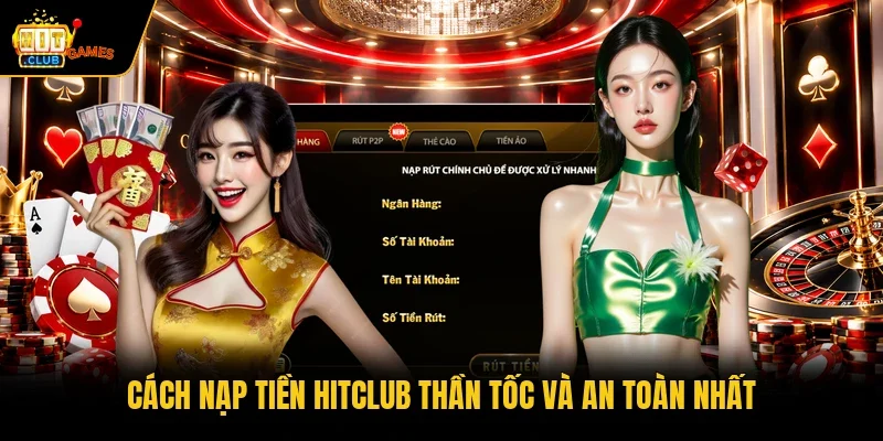 Cách nạp tiền HITCLUB thần tốc và an toàn nhất